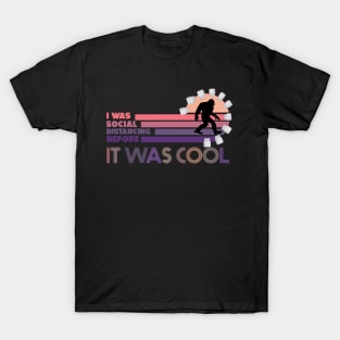 i was social distancing before it was cool social distancing bigfoot funny 2020 T-Shirt